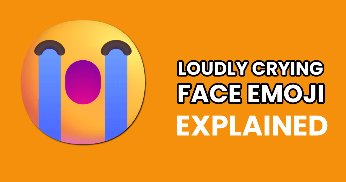 Loudly Crying Face emoji with streams of tears on an orange background, alongside bold text that reads "Loudly Crying Face Emoji Explained"
