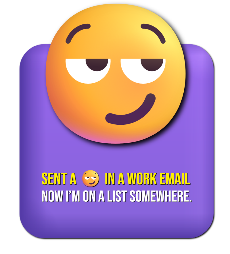Sent a smirking face emoji in a work email, now I’m on a list somewhere