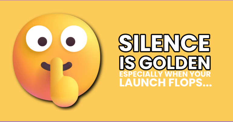 Shushing face emoji with text that reads: βSilence is golden β especially when your launch flops...β on a yellow background.